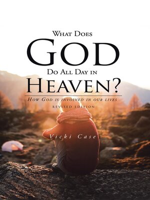 cover image of What Does God Do All Day In Heaven